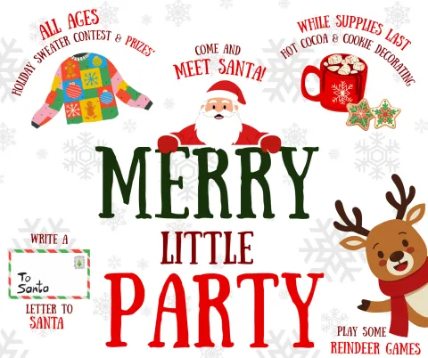 Text reads Merry Little Party with Santa peeking over top. Displays a letter to Santa, a holiday sweater contest, hot chocolate and cookies, and a reindeer waving. 