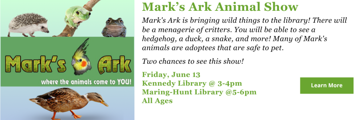 Mark’s Ark Animal Show! Two chances to see it, Friday, June 13. Click for full details. 