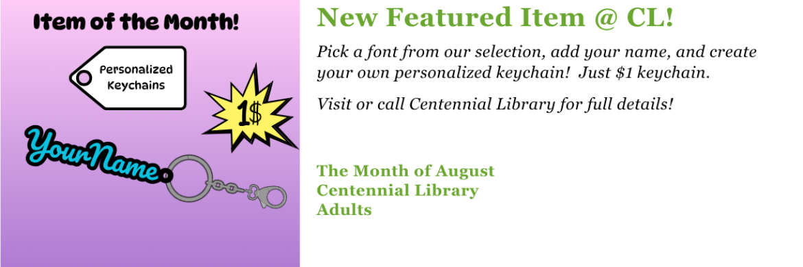Get a personizled keychain at Centennial Library for only $1