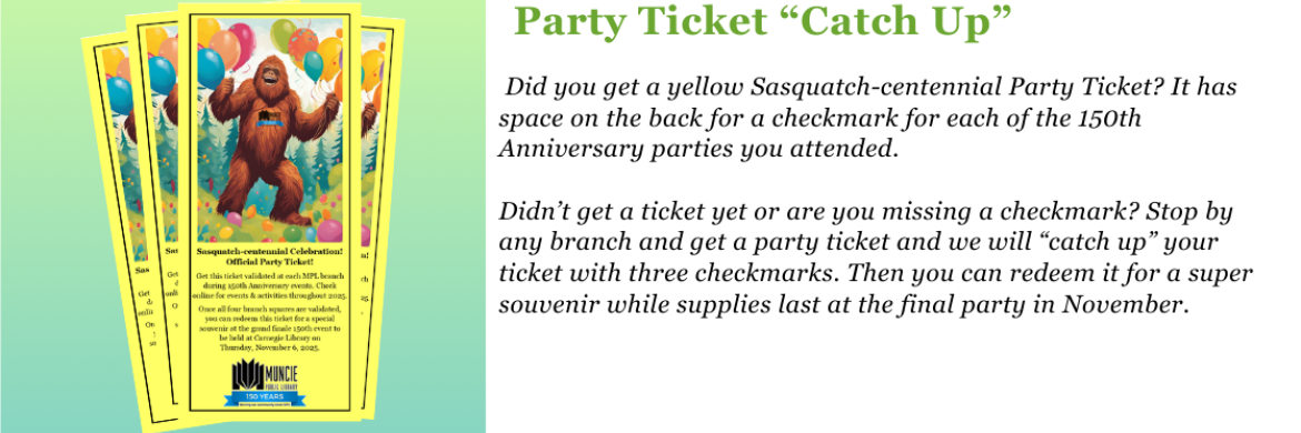 Picture of yellow ticket letting people know they can visit MPL to get three check marks on the ticket if they visit MPL. The ticket can be redeemed at the final 150th party in November.