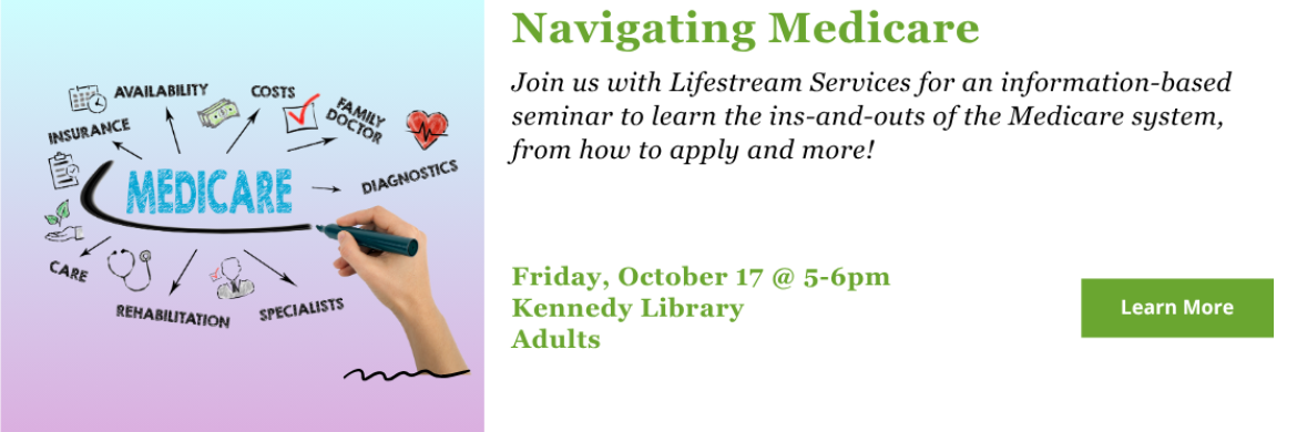 Join us with Lifestream Services for an information-based seminar to learn the ins-and-outs of the Medicare system, from how to apply and more! Friday, October 17 5-6pm Adults