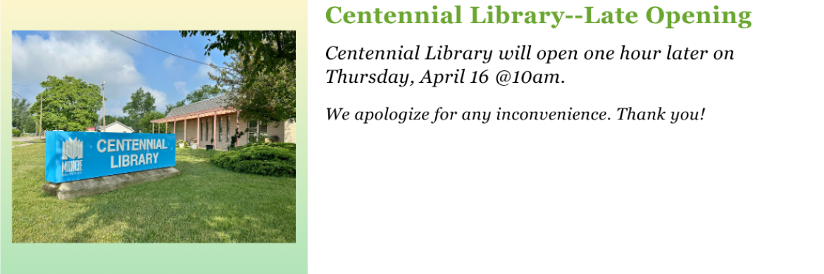 Centennial Library will open one hour later on Thursday, April 16 @10am.   We apologize for any inconvenience. Thank you!