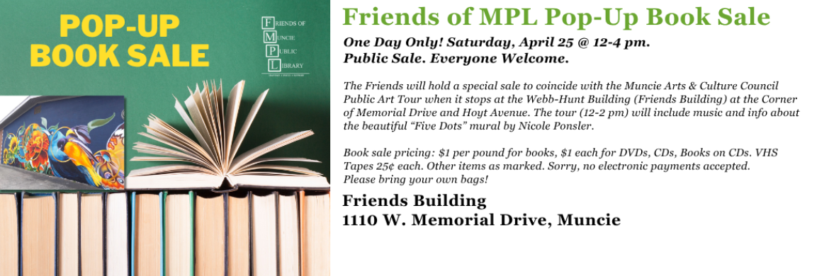 The Friends will host a pop-up book sale on Saturday, April 25 from 12 noon until 4 pm at the corner of Hoyt Avenue and Memorial Drive in Muncie Indiana.